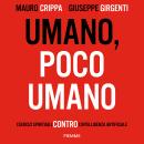 [Italian] - Umano, poco umano: Esercizi spirituali contro l'intelligenza artificiale Audiobook