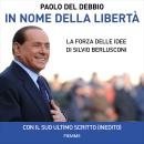 [Italian] - In nome della libertà: La forza delle idee di Silvio Berlusconi Audiobook