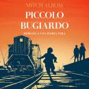 [Italian] - Piccolo bugiardo: Ispirato a una storia vera Audiobook