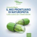 Il mio prontuario di Naturopatia [My handbook of Naturopathy]: Come curarsi con i rimedi naturali [H Audiobook