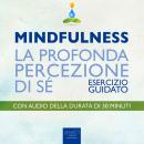 Mindfulness – La profonda percezione di sé [Mindfulness - The deep sense of self]: Esercizio guidato [guided technique], Michael Doody