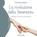 [Italian] - La rivoluzione della tenerezza: Crescere i figli con una guida gentile Audiobook
