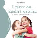 [Italian] - Il tesoro dei bambini sensibili: Conoscerlo, gestirlo, valorizzarlo Audiobook