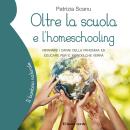 [Italian] - Oltre la scuola e l'homeschooling: Riparare i danni della pandemia ed educare per il mon Audiobook