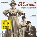 [German] - Mariedl. Die Riesin von Tirol: Roman Audiobook