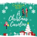 A Christmas Caroline: A Second Chance, Amnesia Romantic Comedy Audiobook