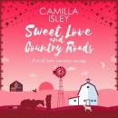 Sweet Love and Country Roads: An Enemies to Lovers, Small Town Romantic Comedy Audiobook