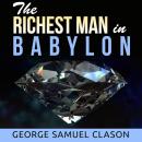 The Richest Man in Babylon: The secrets of the wealth of the ancients and effective even today Audiobook