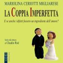 [Italian] - La coppia imperfetta: E se anche i difetti fossero un ingrediente dell'amore? Audiobook