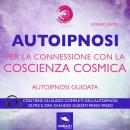 Autoipnosi per la connessione con la Coscienza Cosmica Audiobook