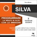 Metodo Silva. Programmare la mente in Alfa con le immagini Audiobook