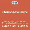 Homosexuality: The Occult, Health And Psychological Dimensions