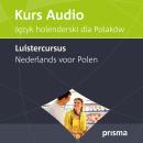 [Dutch; Flemish] - Luistercursus Nederlands voor Polen: Kurs Audio Jzyk holenderski dla Polaków