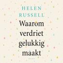 [Dutch; Flemish] - Waarom verdriet gelukkig maakt: Hoe we gelukkiger worden door beter verdrietig te Audiobook