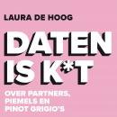 [Dutch; Flemish] - Daten is k*t: Over partners, piemels en Pinot Grigio's Audiobook