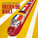 [Dutch; Flemish] - Tussen de rails: De 35 mooiste treinreizen van Europa Audiobook