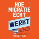 [Dutch; Flemish] - Hoe migratie echt werkt: Het ware verhaal over migratie aan de hand van 22 mythen Audiobook