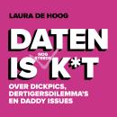 [Dutch; Flemish] - Daten is (nog steeds) k*t: Over dickpicks, dertigersdilemma's en daddy issues Audiobook