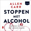 Stoppen met alcohol: Gezond en fit met minder drank, Allen Carr