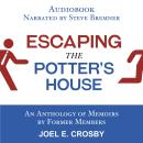 Escaping the Potter's House: An Anthology of Memoirs by Former Members Audiobook
