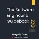 The Software Engineer's Guidebook: Navigating senior, tech lead, and staff engineer positions at tec Audiobook