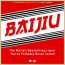 Meet Baijiu, The Bestselling Liquor Singapore Has Never Tasted Audiobook