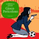 [Italian] - Gioco pericoloso Audiobook