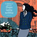 [Italian] - Dopo tanta nebbia Audiobook
