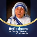 Reflexiones de Santa Teresa de Calcuta Audiobook