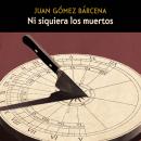 [Spanish] - Ni siquiera los muertos Audiobook