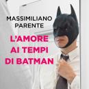 [Italian] - L'amore ai tempi di Batman Audiobook