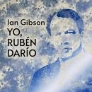 Yo, Rubén Darío Audiobook