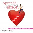 Pequeño manual para un corazón roto. Aprende de tus errores en el amor. Audiobook