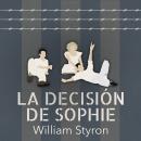 [Spanish] - La decisión de Sophie Audiobook