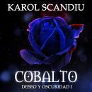 Saga Deseo y oscuridad: 1. Cobalto Audiobook