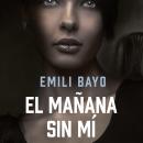 [Spanish] - El mañana sin mí Audiobook
