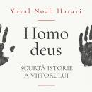 [Romanian] - Homo deus. Scurtă istorie a viitorului Audiobook