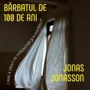 [Romanian] - Bărbatul de 100 de ani care a sărit pe fereastră şi a dispărut Audiobook