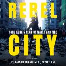 Rebel City: Hong Kong's Year Of Water And Fire