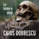 [Romanian] - Cu inima-n dinți Audiobook