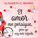 El amor me persigue, pero yo soy más rápida Audiobook