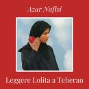 [Italian] - Leggere Lolita a Teheran Audiobook