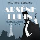 Arsène Lupin, caballero ladrón Audiobook