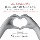El corazón del Mindfulness: la consciencia amable Audiobook