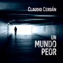 [Spanish] - Un mundo peor Audiobook