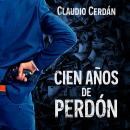 [Spanish] - Cien años de perdón Audiobook