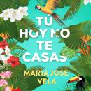 Tú hoy no te casas Audiobook