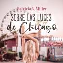 Sobre las luces de Chicago Audiobook