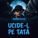 [Romanian] - Ucide-l pe Tată Audiobook