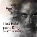 Una bala para Riley Audiobook